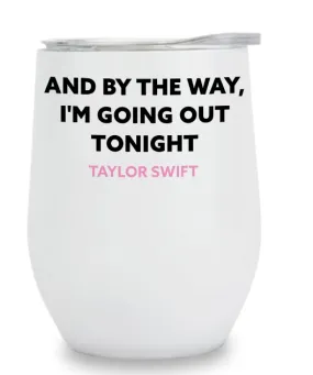 Insulated Wine Tumbler - Going Out Tonight by Taylor Swift