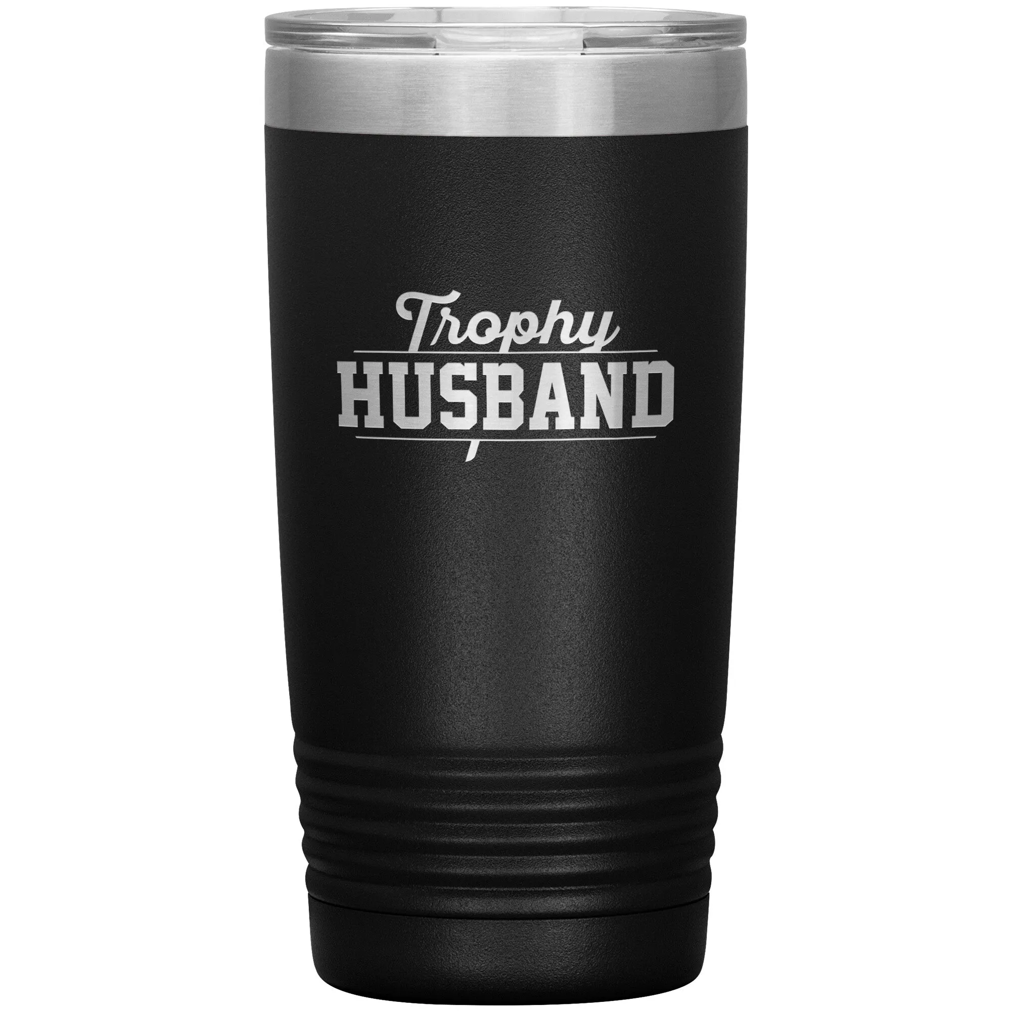 Tumbler for Trophy Husband - 20 ounces