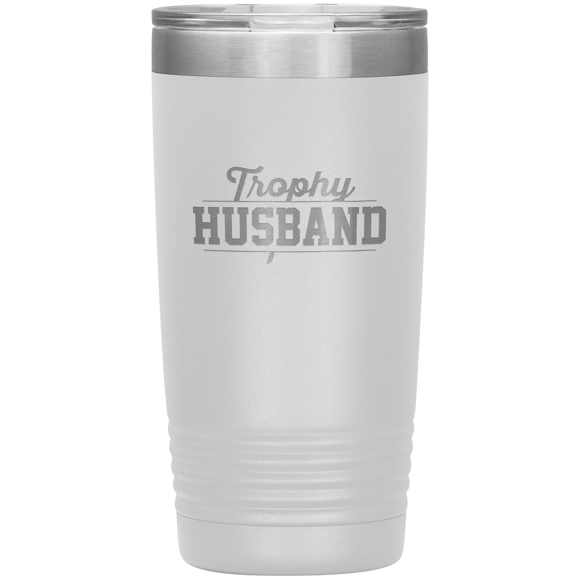 Tumbler for Trophy Husband - 20 ounces