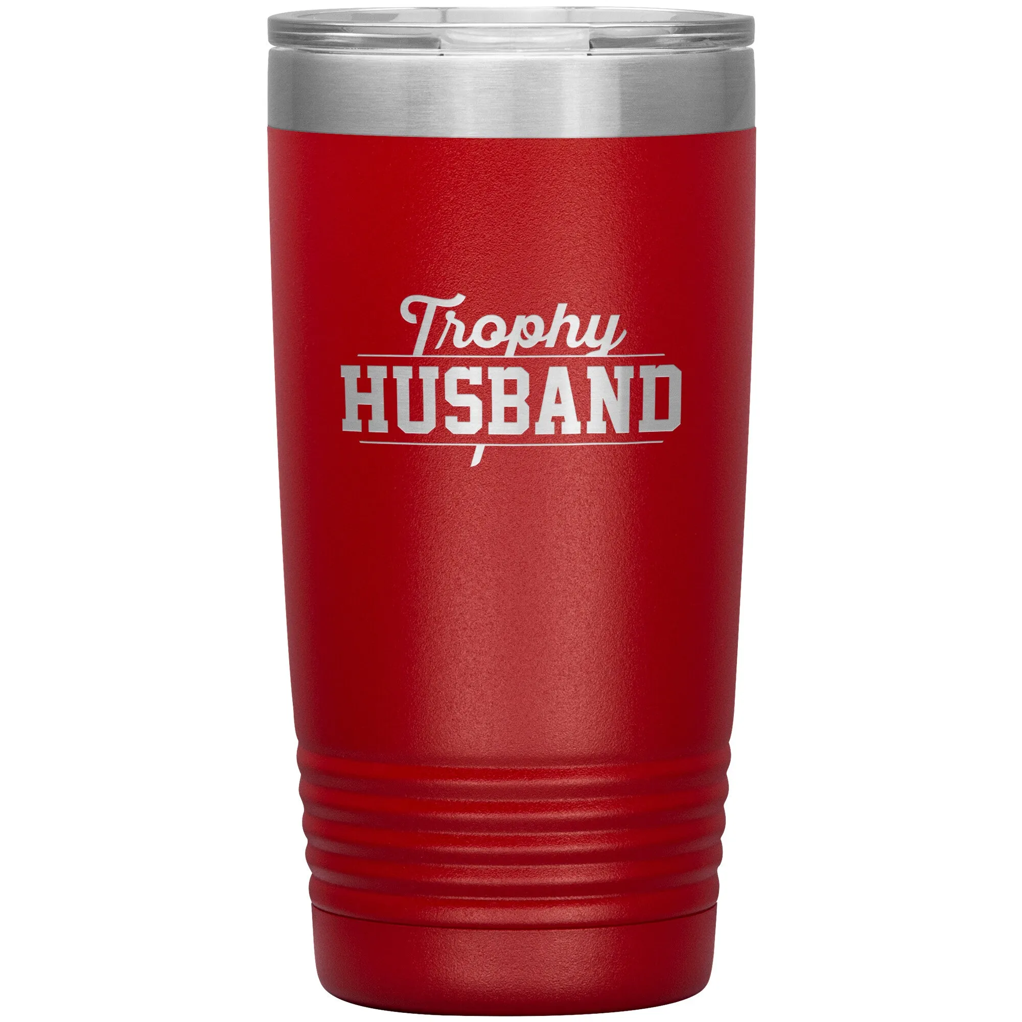 Tumbler for Trophy Husband - 20 ounces