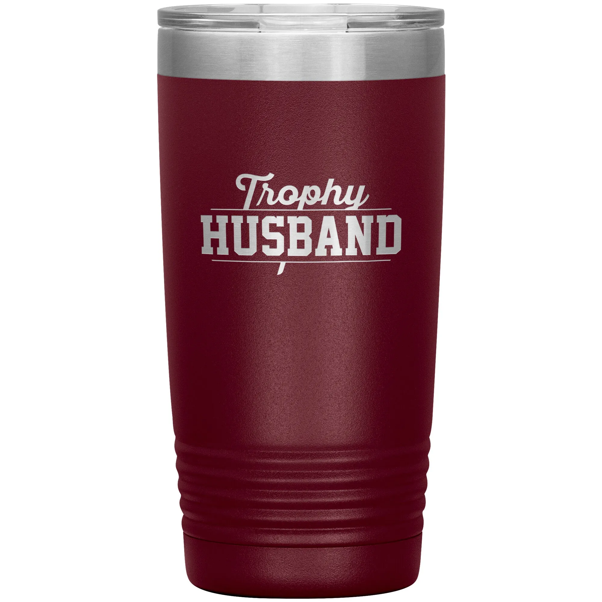 Tumbler for Trophy Husband - 20 ounces