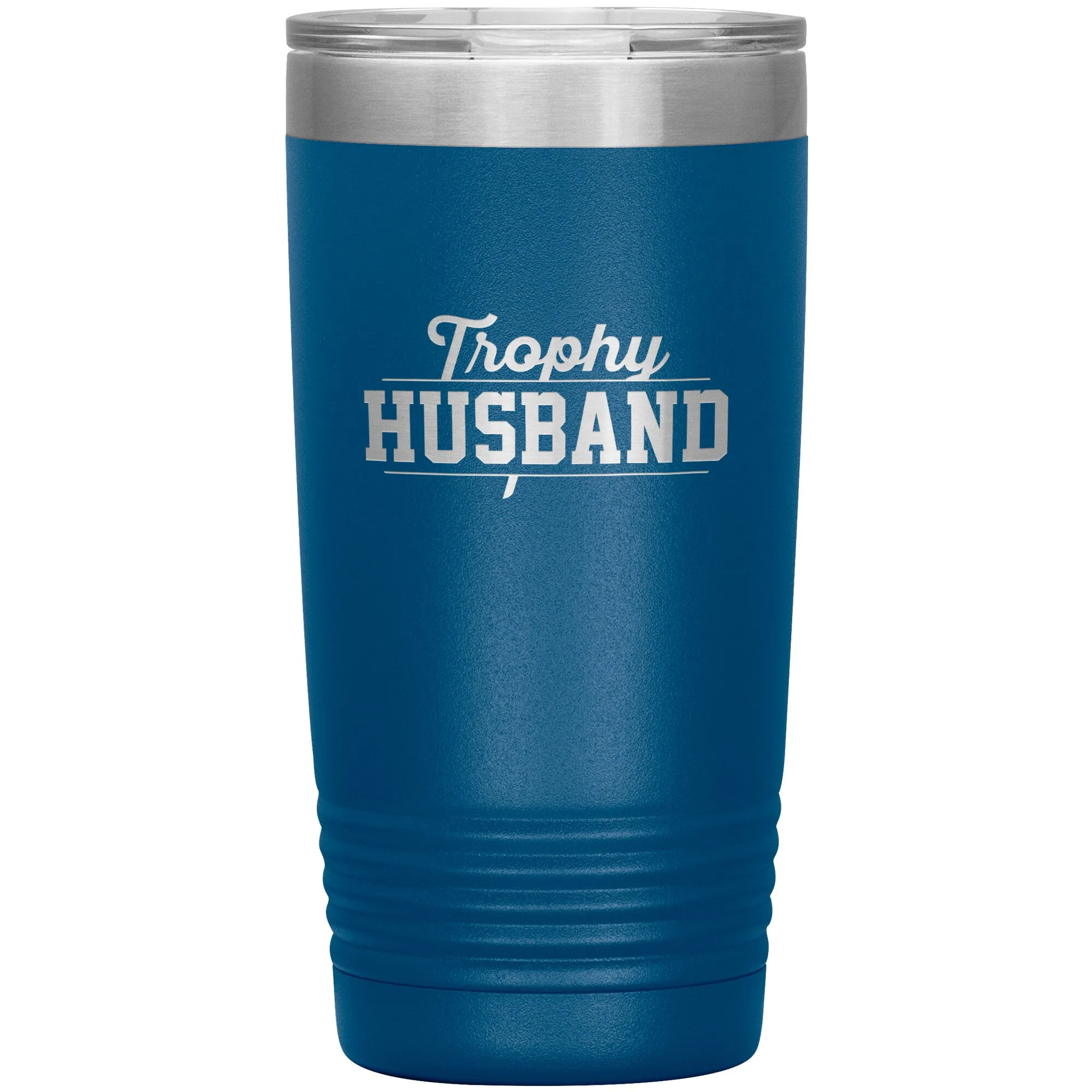 Tumbler for Trophy Husband - 20 ounces