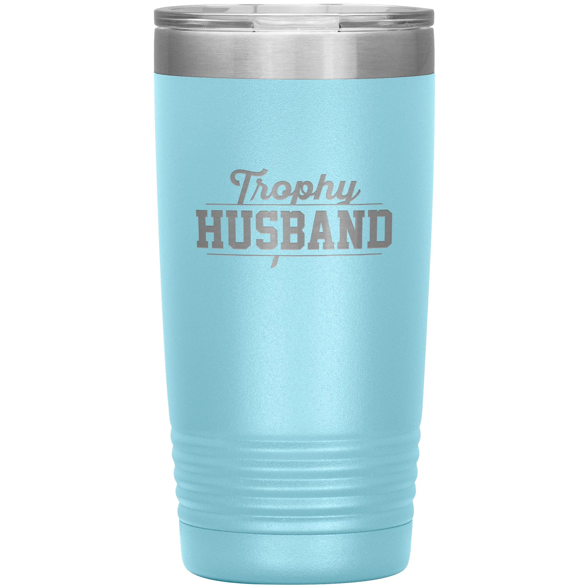 Tumbler for Trophy Husband - 20 ounces