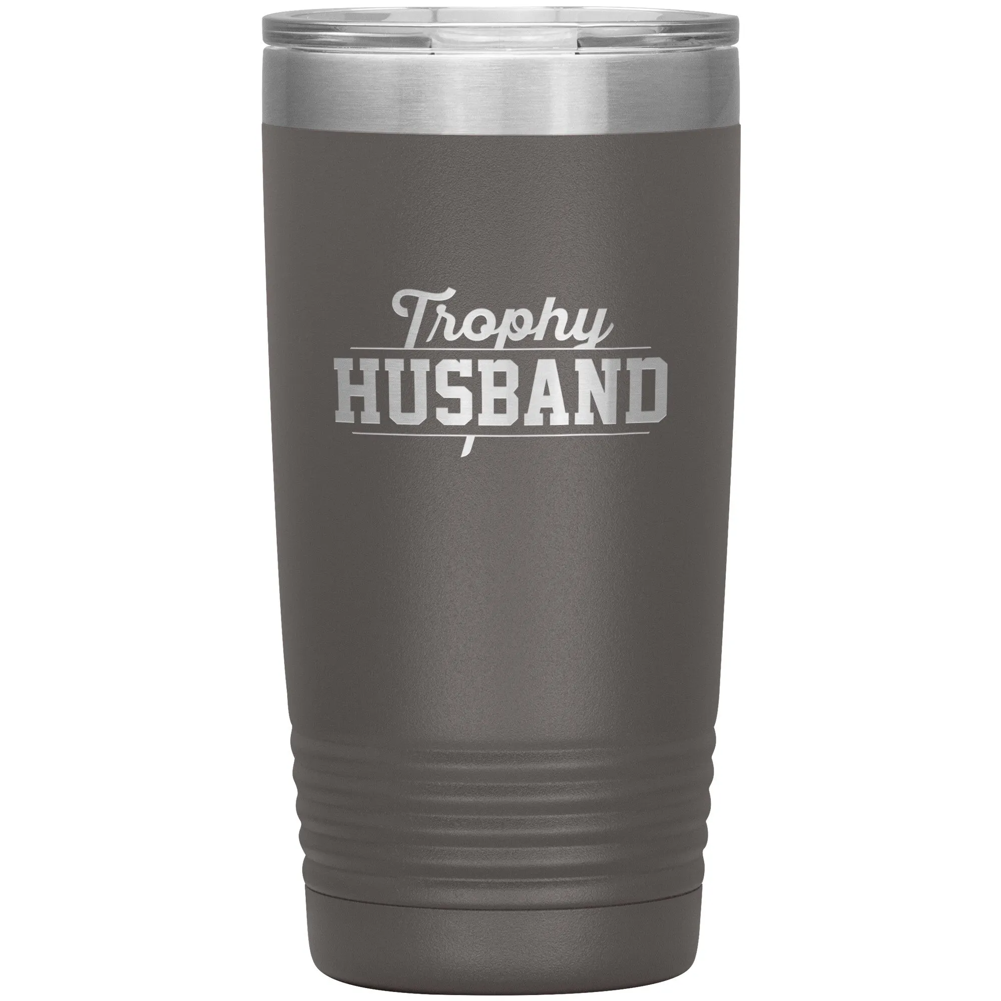 Tumbler for Trophy Husband - 20 ounces