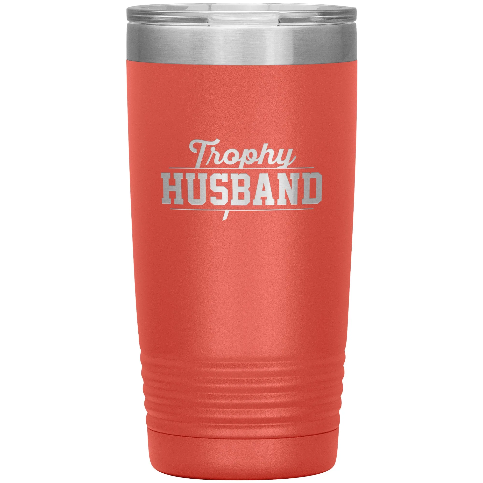 Tumbler for Trophy Husband - 20 ounces