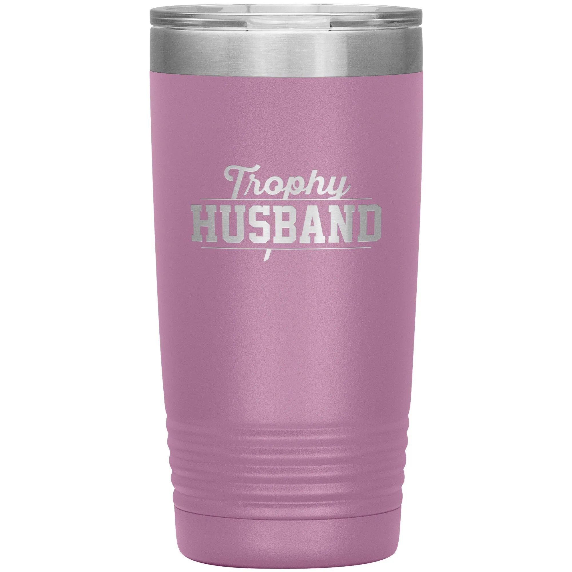 Tumbler for Trophy Husband - 20 ounces