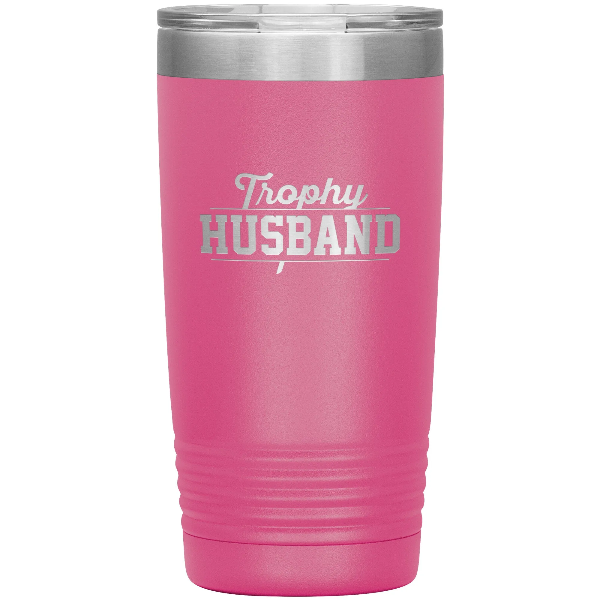 Tumbler for Trophy Husband - 20 ounces